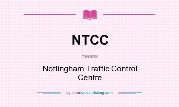 What does NTCC mean? It stands for Nottingham Traffic Control Centre