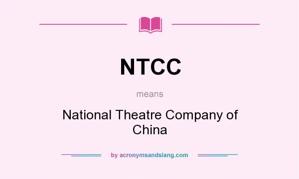What does NTCC mean? It stands for National Theatre Company of China