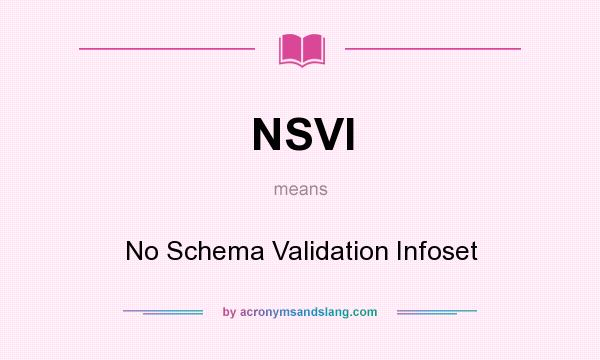 What does NSVI mean? It stands for No Schema Validation Infoset
