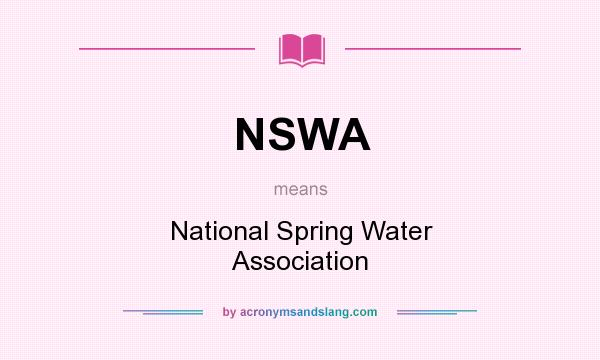 What does NSWA mean? It stands for National Spring Water Association