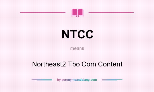 What does NTCC mean? It stands for Northeast2 Tbo Com Content