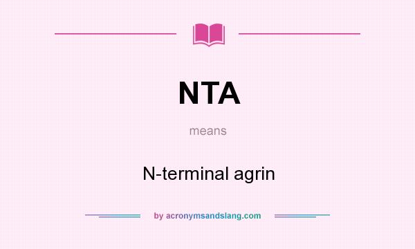 What does NTA mean? It stands for N-terminal agrin