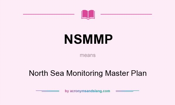 What does NSMMP mean? It stands for North Sea Monitoring Master Plan