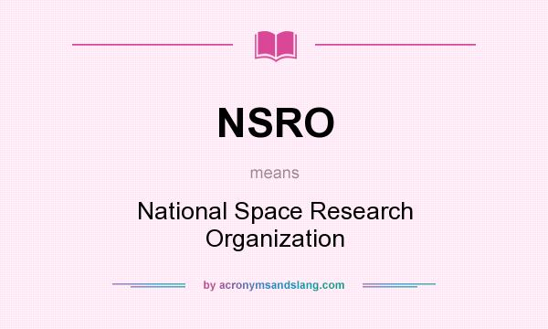 What does NSRO mean? It stands for National Space Research Organization