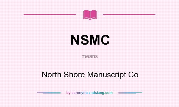 What does NSMC mean? It stands for North Shore Manuscript Co