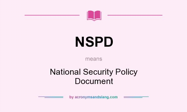 What does NSPD mean? It stands for National Security Policy Document