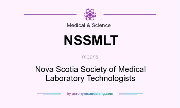 What does NSSMLT mean? It stands for Nova Scotia Society of Medical Laboratory Technologists