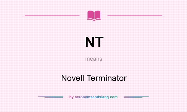 What does NT mean? It stands for Novell Terminator