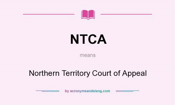 What does NTCA mean? It stands for Northern Territory Court of Appeal