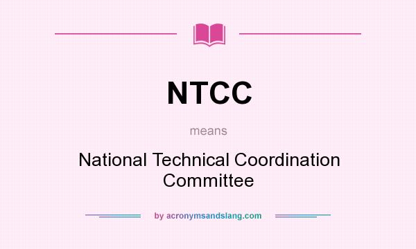 What does NTCC mean? It stands for National Technical Coordination Committee
