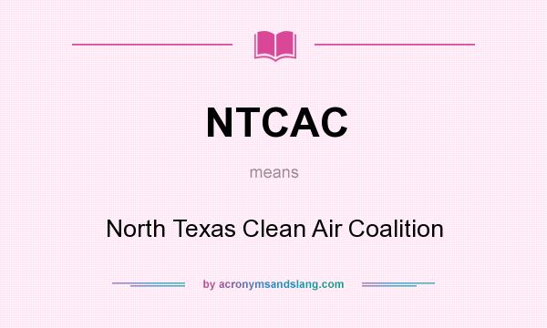 What does NTCAC mean? It stands for North Texas Clean Air Coalition