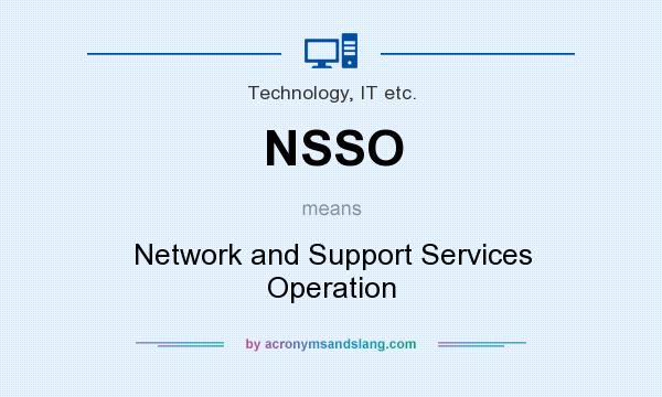 What does NSSO mean? It stands for Network and Support Services Operation