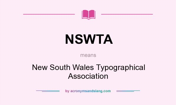 What does NSWTA mean? It stands for New South Wales Typographical Association