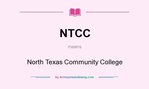 What does NTCC mean? It stands for North Texas Community College