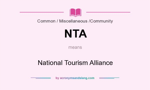 What does NTA mean? It stands for National Tourism Alliance
