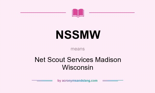 What does NSSMW mean? It stands for Net Scout Services Madison Wisconsin