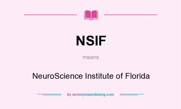 What does NSIF mean? It stands for NeuroScience Institute of Florida