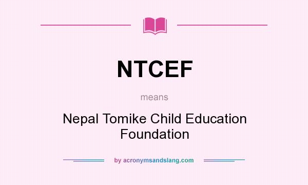 What does NTCEF mean? It stands for Nepal Tomike Child Education Foundation