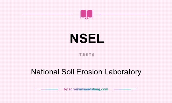 What does NSEL mean? It stands for National Soil Erosion Laboratory