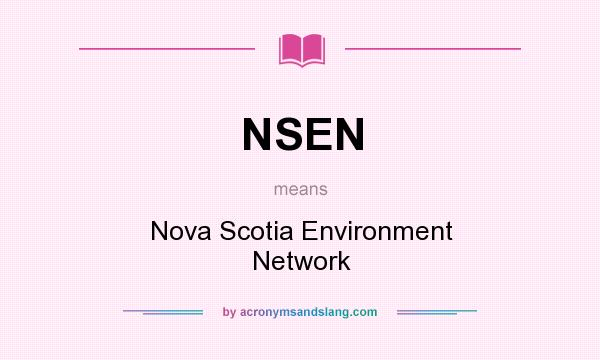 What does NSEN mean? It stands for Nova Scotia Environment Network