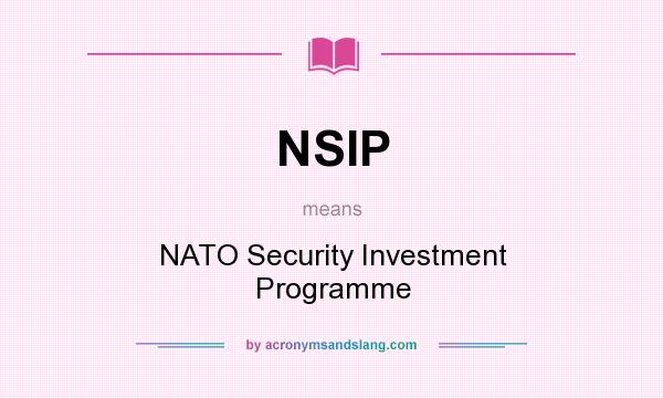 What does NSIP mean? It stands for NATO Security Investment Programme