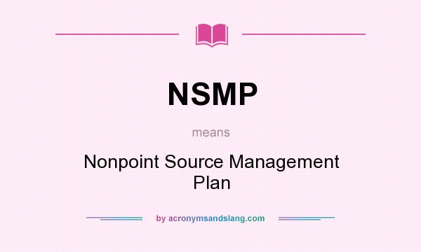What does NSMP mean? It stands for Nonpoint Source Management Plan