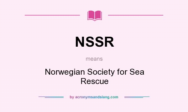 What does NSSR mean? It stands for Norwegian Society for Sea Rescue