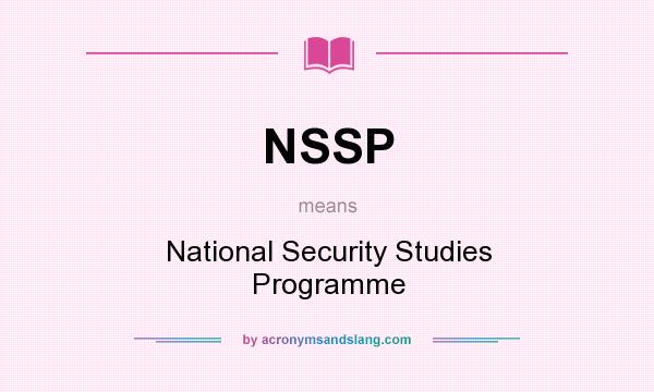 What does NSSP mean? It stands for National Security Studies Programme