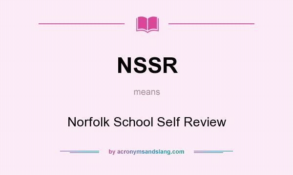 What does NSSR mean? It stands for Norfolk School Self Review