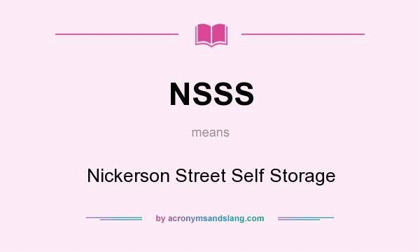 What does NSSS mean? It stands for Nickerson Street Self Storage