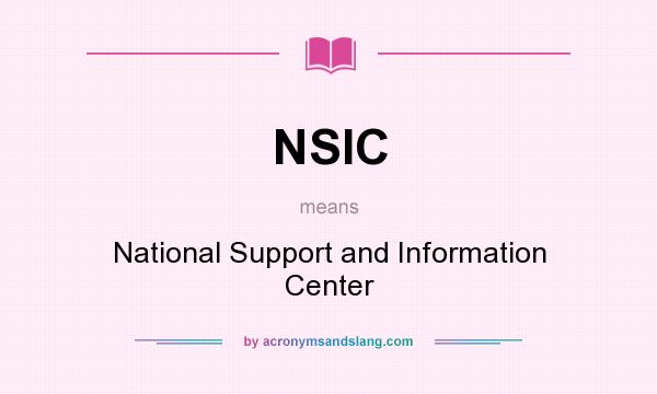 What does NSIC mean? It stands for National Support and Information Center