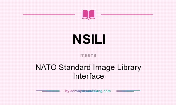 What does NSILI mean? It stands for NATO Standard Image Library Interface