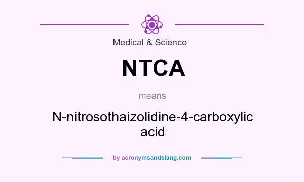 What does NTCA mean? It stands for N-nitrosothaizolidine-4-carboxylic acid