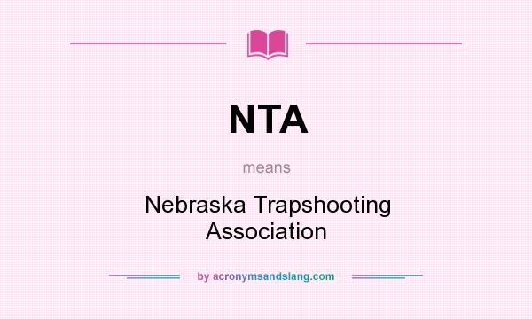 What does NTA mean? It stands for Nebraska Trapshooting Association