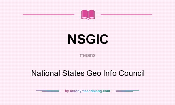 What does NSGIC mean? It stands for National States Geo Info Council