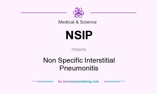 What does NSIP mean? It stands for Non Specific Interstitial Pneumonitis