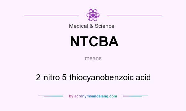 What does NTCBA mean? It stands for 2-nitro 5-thiocyanobenzoic acid