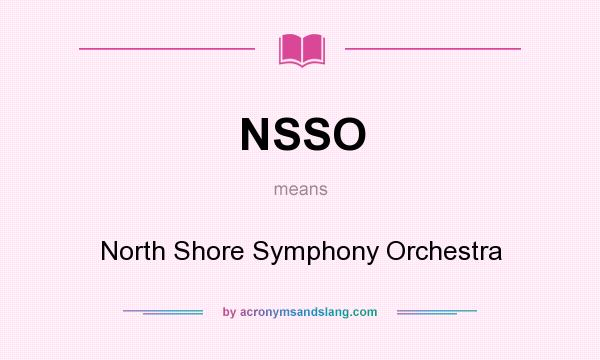 What does NSSO mean? It stands for North Shore Symphony Orchestra