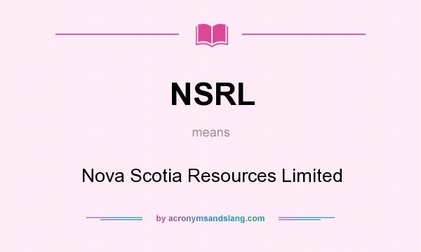 What does NSRL mean? It stands for Nova Scotia Resources Limited