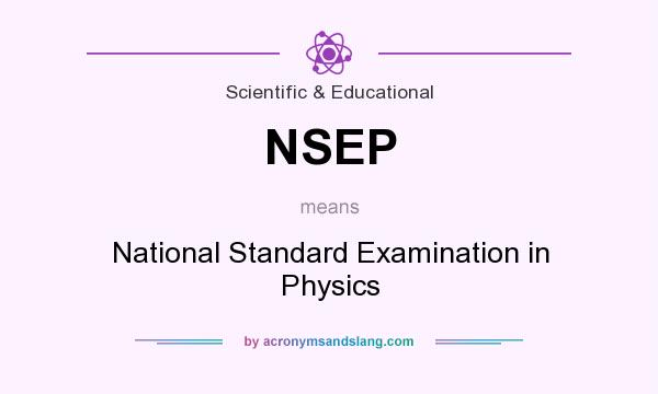 What does NSEP mean? It stands for National Standard Examination in Physics