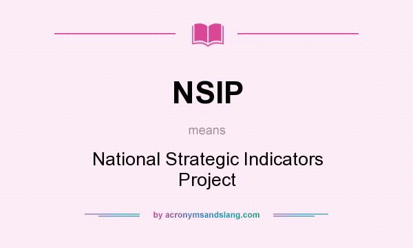 What does NSIP mean? It stands for National Strategic Indicators Project