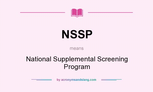 What does NSSP mean? It stands for National Supplemental Screening Program
