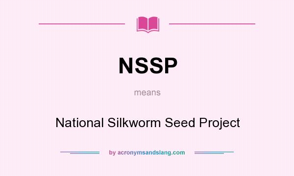What does NSSP mean? It stands for National Silkworm Seed Project