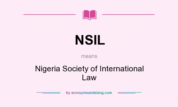 What does NSIL mean? It stands for Nigeria Society of International Law
