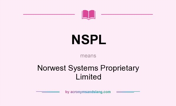 What does NSPL mean? It stands for Norwest Systems Proprietary Limited
