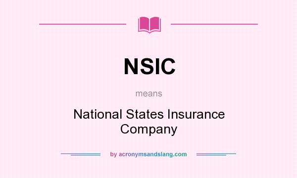 What does NSIC mean? It stands for National States Insurance Company
