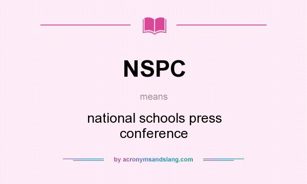 What does NSPC mean? It stands for national schools press conference