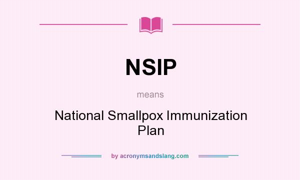 What does NSIP mean? It stands for National Smallpox Immunization Plan