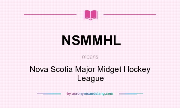 What does NSMMHL mean? It stands for Nova Scotia Major Midget Hockey League