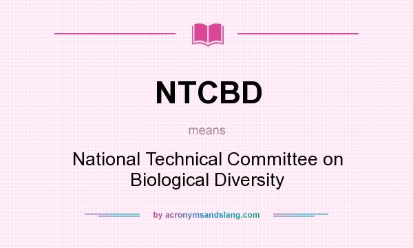 What does NTCBD mean? It stands for National Technical Committee on Biological Diversity